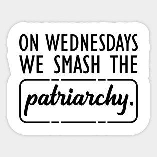 Feminist - On Wednesdays we smash the Patriarchy Sticker